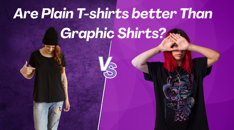 Are Plain T-shirts better Than Graphic Shirts?