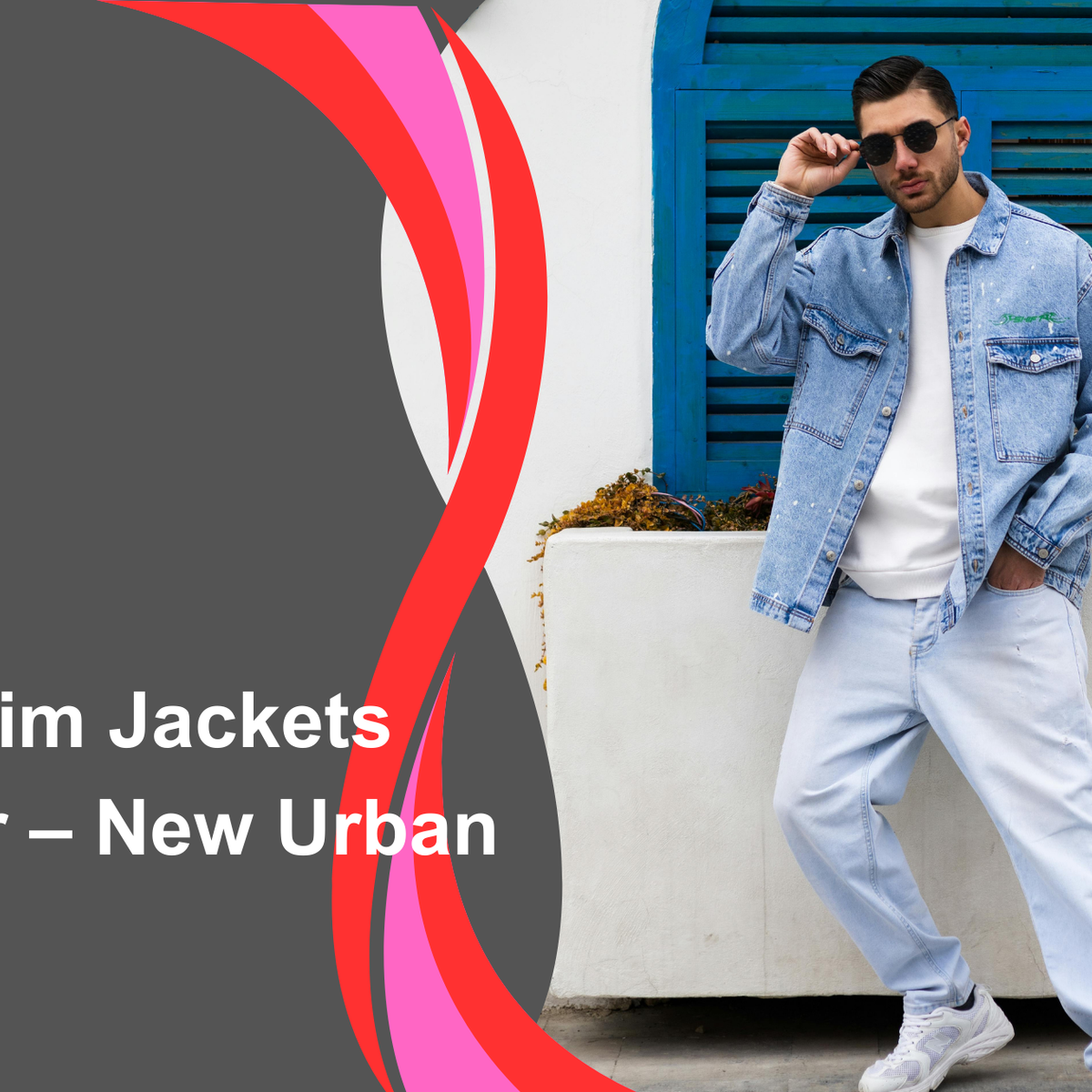 Men’s Streetwear Denim Jackets: Trendy Urban Style Guide