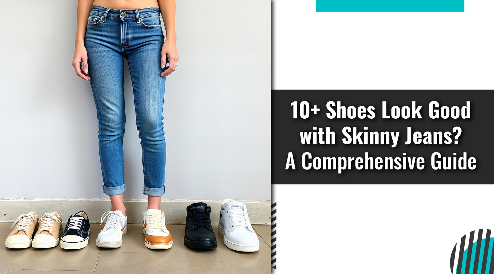 10+ Shoes Look Good with Skinny Jeans? A Comprehensive Guide