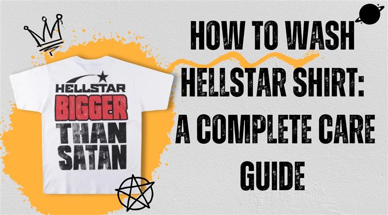 How to Wash Hellstar Shirt: A Complete Care Guide